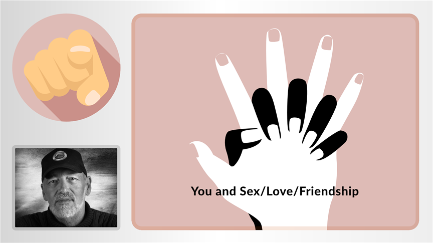 You and Love/Sex/Friendship