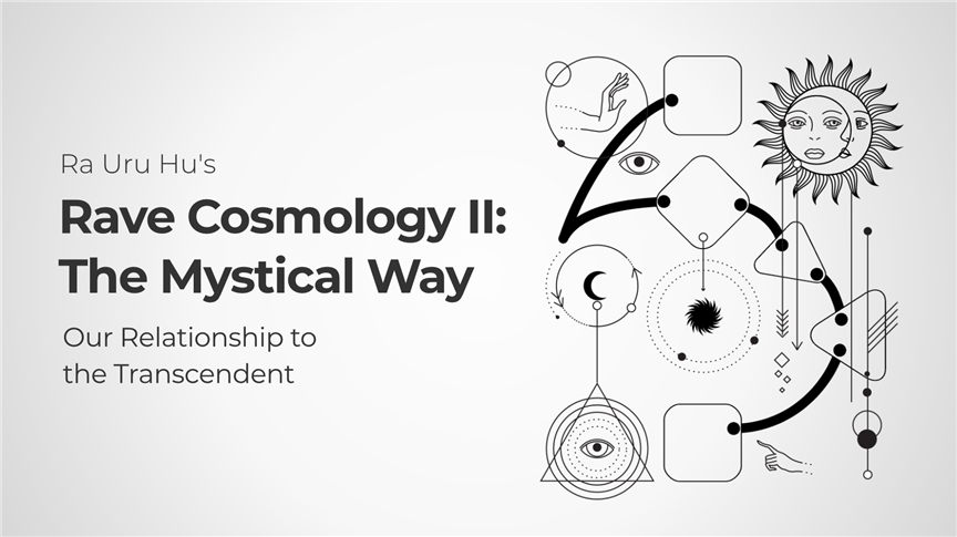 Rave Cosmology II: The Mystical Way