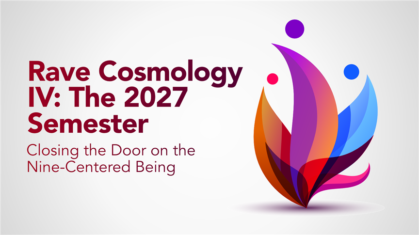 Rave Cosmology IV: The 2027 Semester
